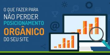 O que fazer para não perder seu posicionamento orgânico
